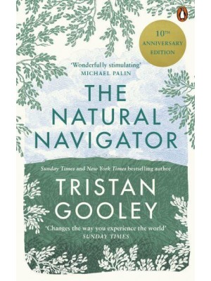 The Natural Navigator The Art of Reading Nature's Own Signposts
