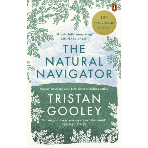 The Natural Navigator The Art of Reading Nature's Own Signposts