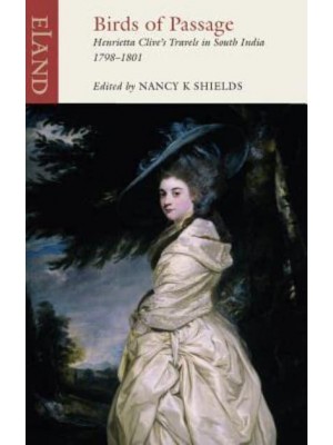 Birds of Passage The Indian Travels of Henrietta Clive