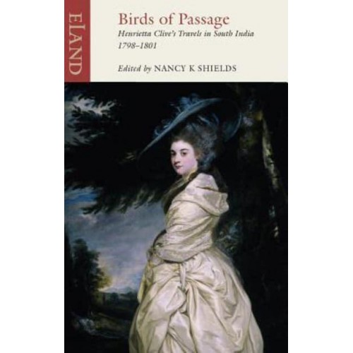 Birds of Passage The Indian Travels of Henrietta Clive