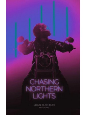 Chasing Northern Lights: Chronicle of a Motorcycle Ride from New York City to the Arctic Circle