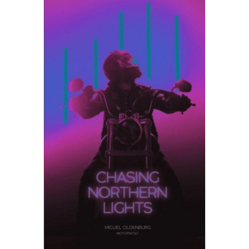 Chasing Northern Lights: Chronicle of a Motorcycle Ride from New York City to the Arctic Circle