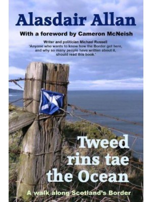 Tweed Rins Tae the Ocean A Walk Along Scotland's Border