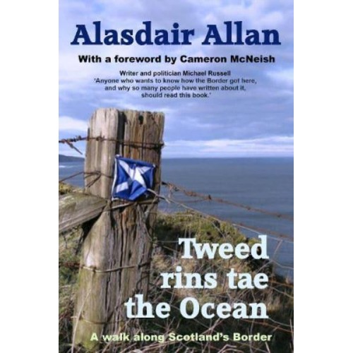 Tweed Rins Tae the Ocean A Walk Along Scotland's Border