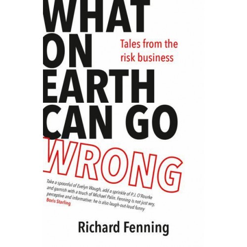 What on Earth Can Go Wrong? Tales from the Risk Business