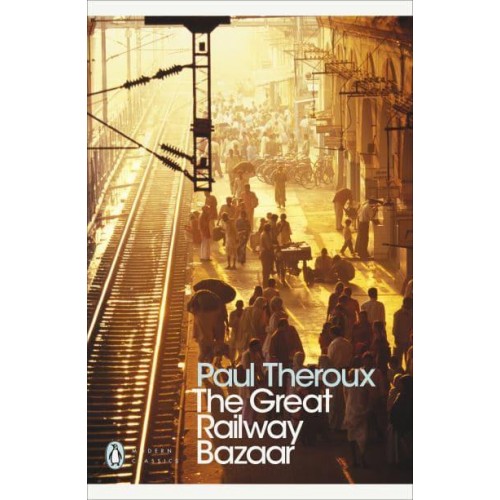 The Great Railway Bazaar By Train Through Asia - Penguin Modern Classics