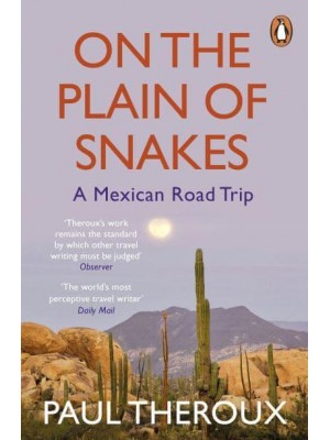 On the Plain of Snakes A Mexican Road Trip