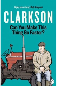 Can You Make This Thing Go Faster? - The World According to Clarkson