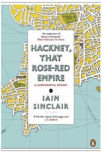 Hackney, That Rose-Red Empire A Confidential Report
