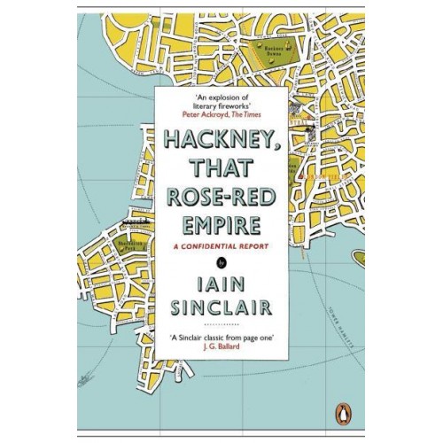 Hackney, That Rose-Red Empire A Confidential Report