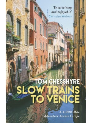 Slow Trains to Venice A 4,000-Mile Adventure Across Europe