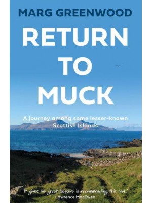 Return to Muck A Journey Among Some Lesser-Known Scottish Islands