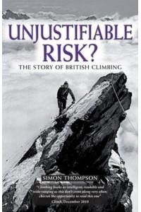 Unjustifiable Risk? A Social History of British Climbing