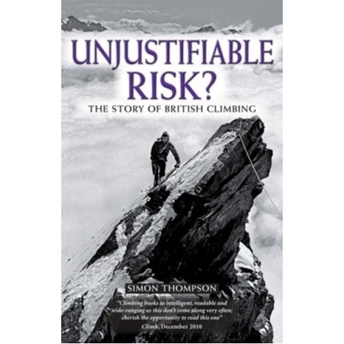 Unjustifiable Risk? A Social History of British Climbing