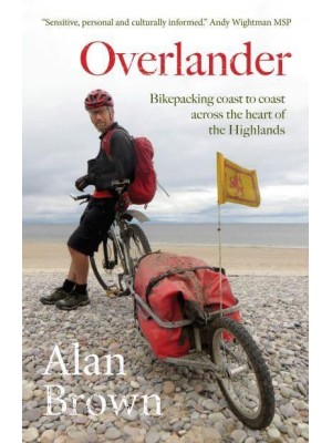 Overlander Bikepacking Coast to Coast Across the Heart of the Highlands