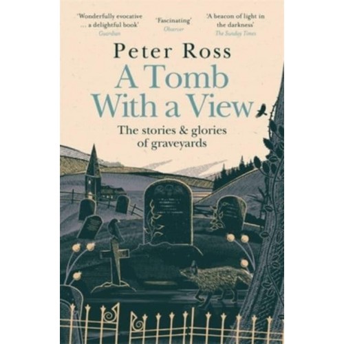 A Tomb With a View The Stories and Glories of Graveyards
