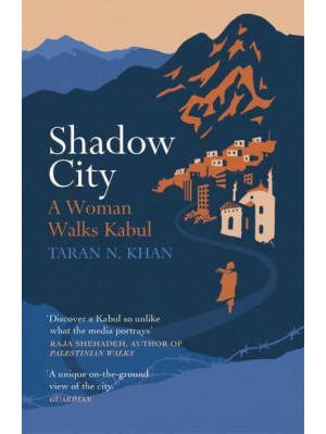 Shadow City A Woman Walks Kabul