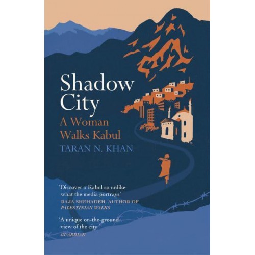 Shadow City A Woman Walks Kabul