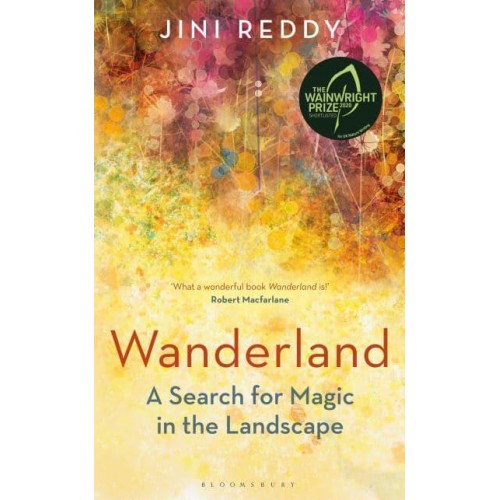 Wanderland A Search for Magic in the Landscape