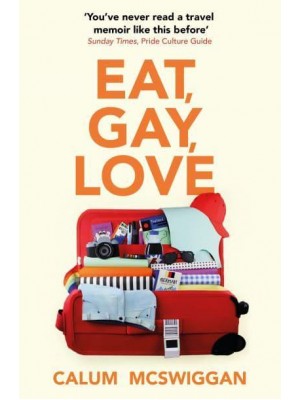Eat, Gay, Love A Memoir