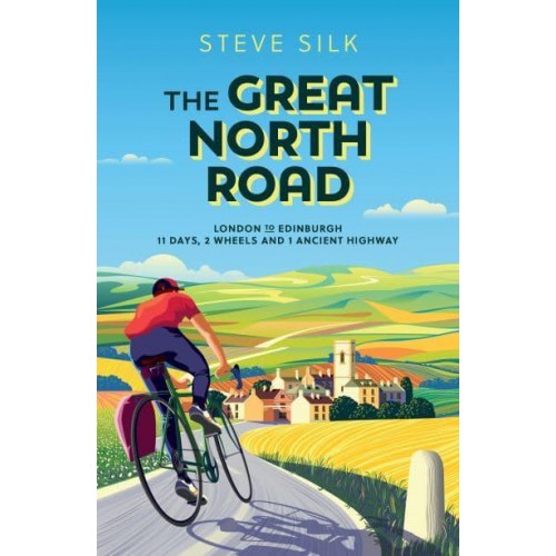 The Great North Road London to Edinburgh - 11 Days, 2 Wheels and 1 Ancient Highway
