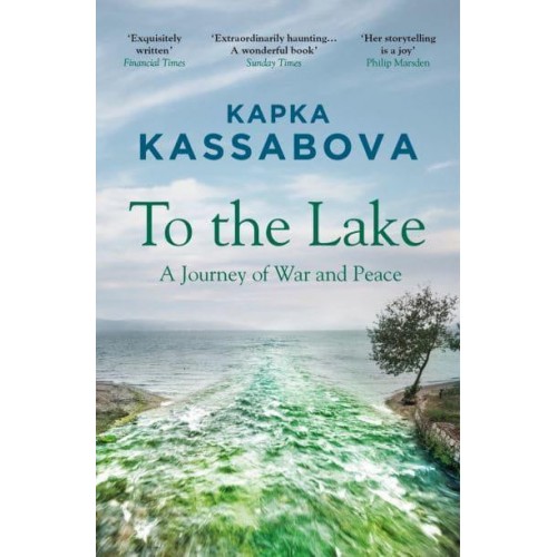 To the Lake A Balkan Journey of War and Peace