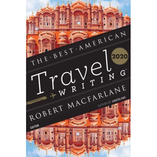 The Best American Travel Writing 2020 - Best American