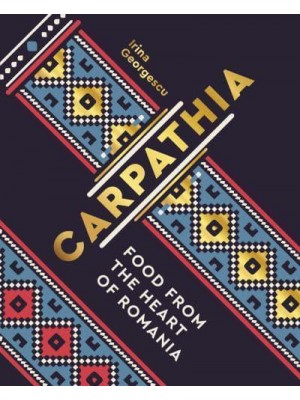 Carpathia Food from the Heart of Romania