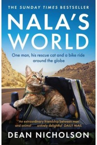 Nala's World One Man, His Rescue Cat and a Bike Ride Around the Globe