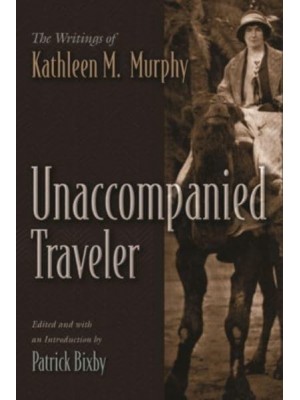 Unaccompanied Traveler The Writings of Kathleen M. Murphy - Irish Studies