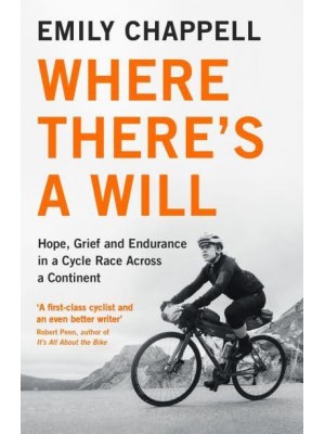 Where There's a Will Hope, Grief and Endurance in a Cycle Race Across a Continent
