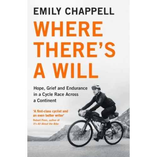 Where There's a Will Hope, Grief and Endurance in a Cycle Race Across a Continent