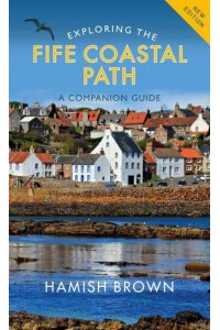 Exploring the Fife Coastal Path A Companion Guide