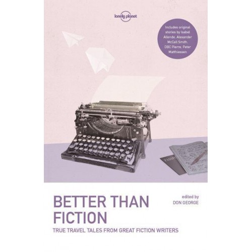 Better Than Fiction - Lonely Planet Travel Literature