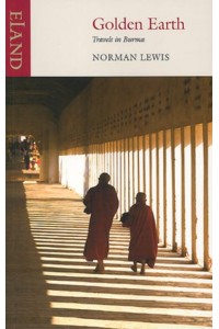 Golden Earth Travels in Burma