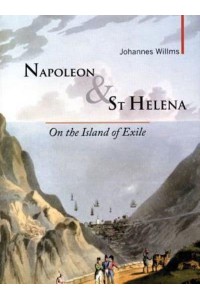 Napoleon & St Helena On the Island of Exile