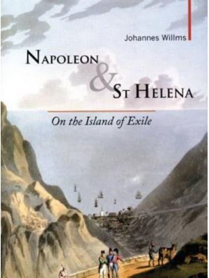 Napoleon & St Helena On the Island of Exile