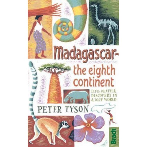 Madagascar The Eighth Continent : Life, Death & Discovery in a Lost World
