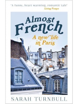 Almost French A New Life in Paris
