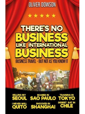 There's No Business Like International Business Business Travel - But Not as You Know It