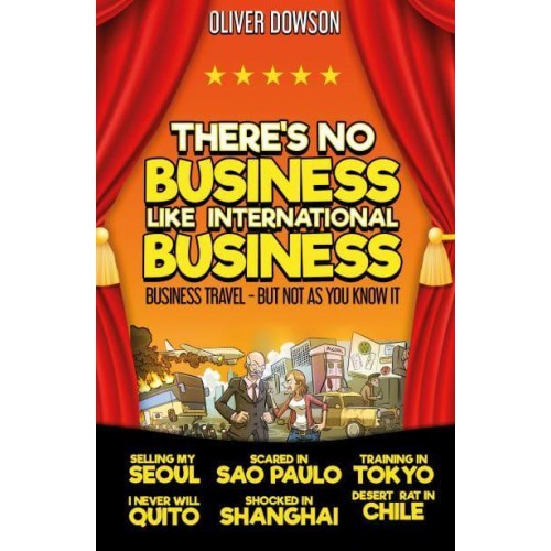 There's No Business Like International Business Business Travel - But Not as You Know It