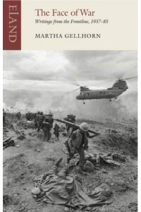 The Face of War Writings from the Frontline, 1937-85