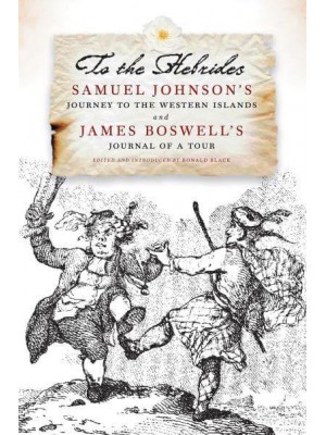 To the Hebrides Samuel Johnson's Journey to the Western Islands of Scotland ; and James Boswell's Journal of a Tour to the Hebrides