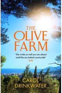 The Olive Farm A Memoir of Life, Love and Olive Oil in the South of France