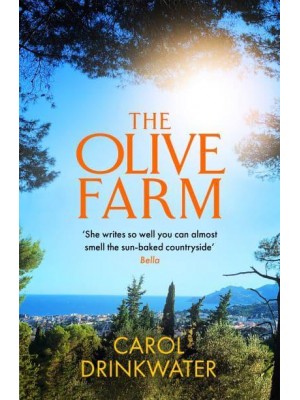 The Olive Farm A Memoir of Life, Love and Olive Oil in the South of France