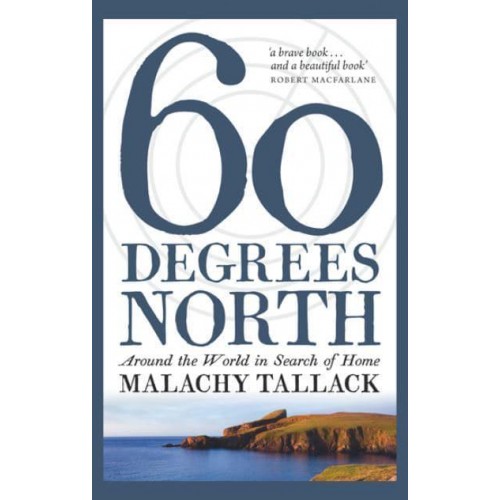 Sixty Degrees North Around the World in Search of Home