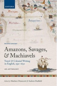 Amazons, Savages, and Machiavels Travel and Colonial Writing in English, 1550-1630 : An Anthology