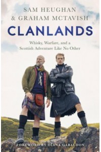 Clanlands Whisky, Warfare, and a Scottish Adventure Like No Other