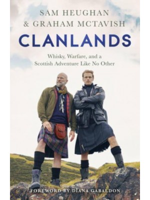 Clanlands Whisky, Warfare, and a Scottish Adventure Like No Other