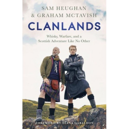 Clanlands Whisky, Warfare, and a Scottish Adventure Like No Other
